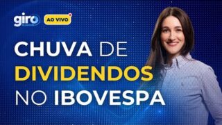 Dividendos, PIB e inflação dos EUA: O que movimenta o Ibovespa hoje ao vivo no Giro do Mercado