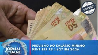 Previsão do salário mínimo deve ser R$ 1.627 em 2026