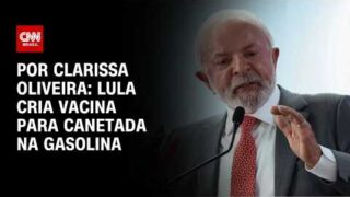 Lula cria vacina para canetada na gasolina | LIVE CNN