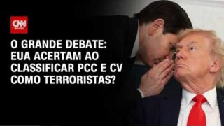 EUA acertam ao classificar PCC e CV como terroristas? | O GRANDE DEBATE
