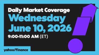 Yahoo Finance Live: Daily Market Coverage - June 10, 2026 9AM-11AM (ET)
