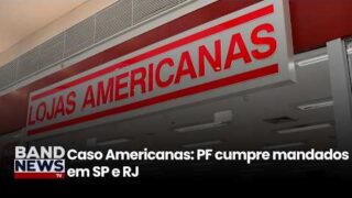 Caso Americanas: PF cumpre mandados em SP e RJ | BandNewsTV