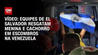 Equipes de El Salvador resgatam menina e cachorro em escombros na Venezuela | CNN BRASIL