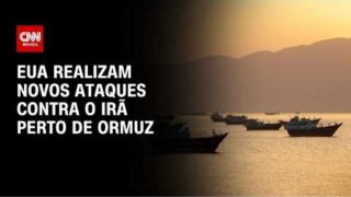EUA realizam novos ataques na região do Estreito de Ormuz, diz autoridade | AGORA CNN